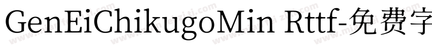 GenEiChikugoMin Rttf字体转换
